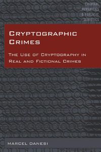 Cover image for Cryptographic Crimes: The Use of Cryptography in Real and Fictional Crimes