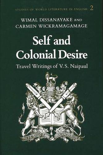 Self and Colonial Desire: Travel Writings of V.S. Naipaul