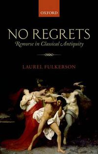 Cover image for No Regrets: Remorse in Classical Antiquity