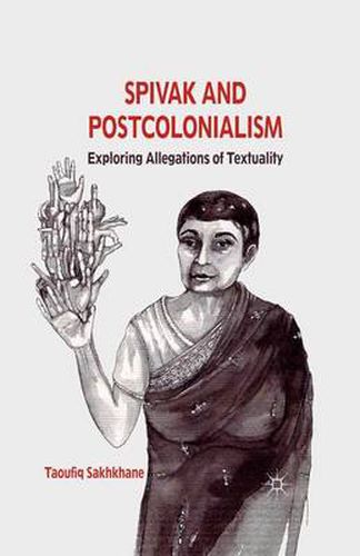 Cover image for Spivak and Postcolonialism: Exploring Allegations of Textuality