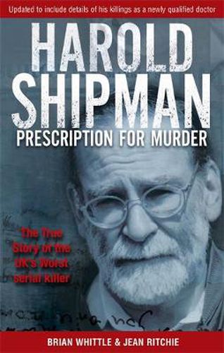 Harold Shipman - Prescription For Murder: The true story of Dr Harold Frederick Shipman