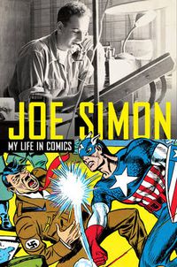 Cover image for Joe Simon: My Life in Comics
