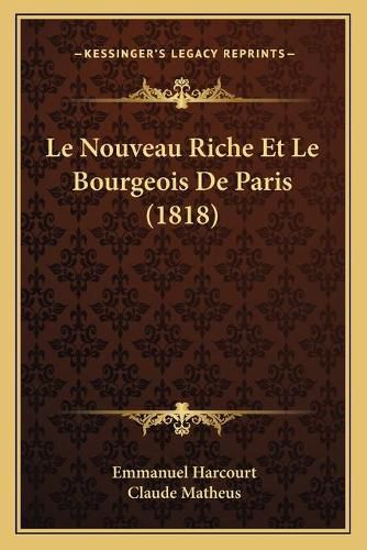 Cover image for Le Nouveau Riche Et Le Bourgeois de Paris (1818)