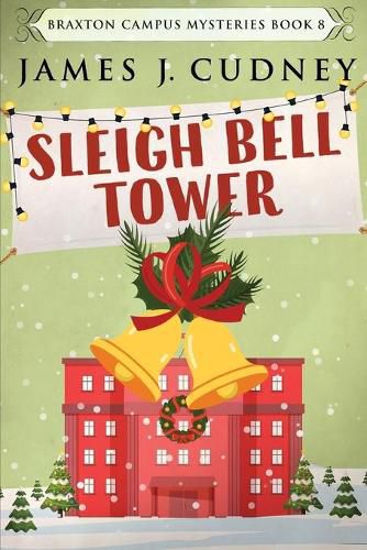 Cover image for Sleigh Bell Tower: Murder at the Campus Holiday Gala