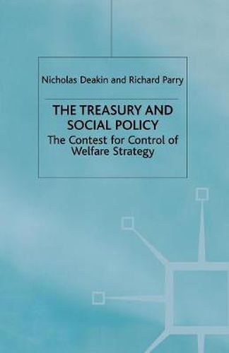 Cover image for The Treasury and Social Policy: The Contest for Control of Welfare Strategy