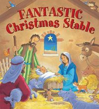 Cover image for Fantastic Christmas Stable: Illustrated by Steve Smallman