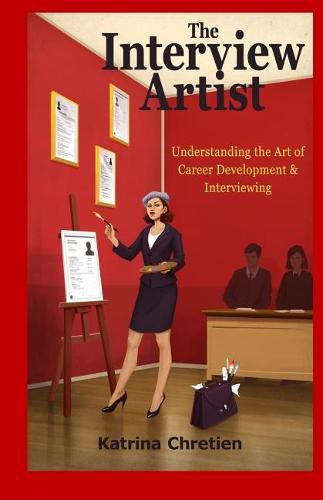 The Interview Artist: Understanding the Art of Career Development & Interviewing