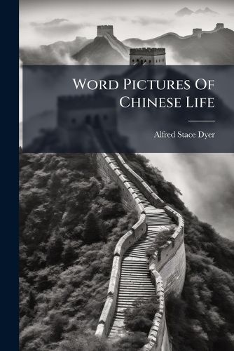 Cover image for Word Pictures Of Chinese Life