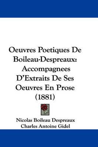 Cover image for Oeuvres Poetiques de Boileau-Despreaux: Accompagnees D'Extraits de Ses Oeuvres En Prose (1881)