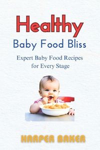 Cover image for Healthy Baby Food Bliss
