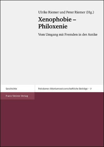 Xenophobie - Philoxenie: Vom Umgang Mit Fremden in Der Antike