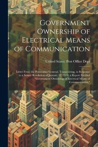 Cover image for Government Ownership of Electrical Means of Communication