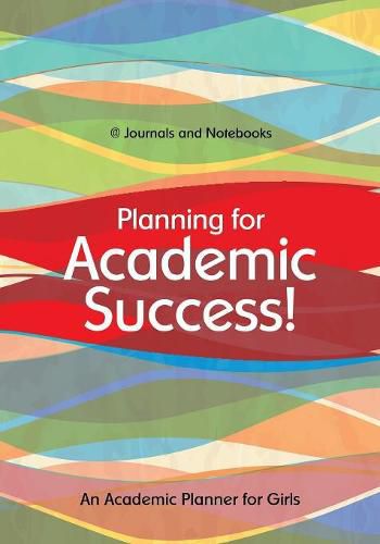 Cover image for Planning for Academic Success! An Academic Planner for Girls