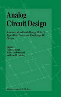 Cover image for Analog Circuit Design: Structured Mixed-Mode Design, Multi-Bit Sigma-Delta Converters, Short Range RF Circuits