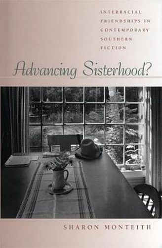 Advancing Sisterhood?: Interracial Friendships in Contemporary Southern Fiction