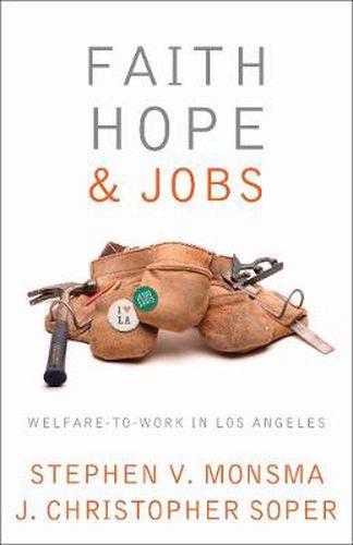 Cover image for Faith, Hope, and Jobs: Welfare-to-Work in Los Angeles