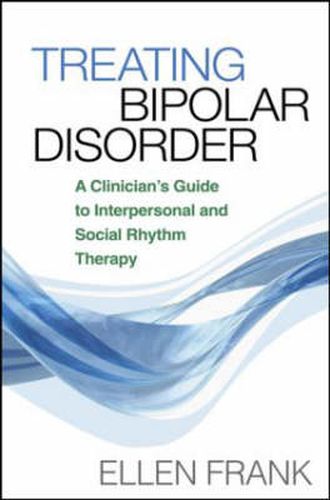 Cover image for Treating Bipolar Disorder: A Clinician's Guide to Interpersonal and Social Rhythm Therapy