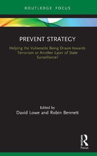 Cover image for Prevent Strategy: Helping the Vulnerable Being Drawn towards Terrorism or Another Layer of State Surveillance?