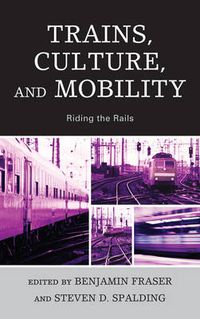 Cover image for Trains, Culture, and Mobility: Riding the Rails