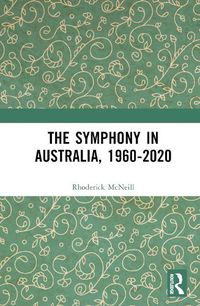 Cover image for The Symphony in Australia, 1960-2020