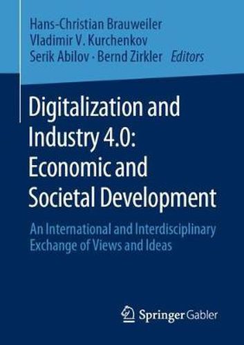 Cover image for Digitalization and Industry 4.0: Economic and Societal Development: An International and Interdisciplinary Exchange of Views and Ideas
