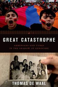 Cover image for Great Catastrophe: Armenians and Turks in the Shadow of Genocide