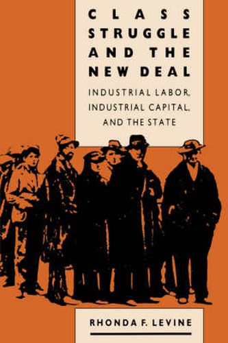 Cover image for Class Struggle and the New Deal: Industrial Labour, Industrial Capital and the State