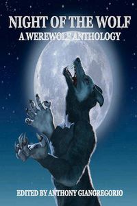 Cover image for Night of the Wolf: A Werewolf Anthology