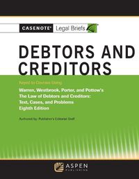 Cover image for Casenote Legal Briefs for Debtors and Creditors, Keyed to Warren, Westbrook, Porter, and Pottow