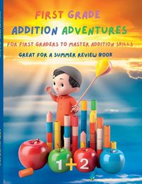 Cover image for First Grade Math Addition Adventure Mastery