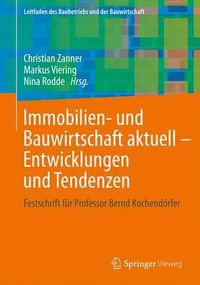 Cover image for Immobilien- und Bauwirtschaft aktuell - Entwicklungen und Tendenzen: Festschrift fur Professor Bernd Kochendoerfer