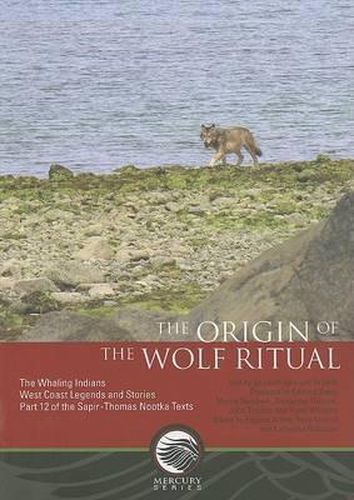 Cover image for The Origin of the Wolf Ritual: The Whaling Indians, West Coast Legends and Stories, Part 12 of the Sapir-Thomas Nootka Texts