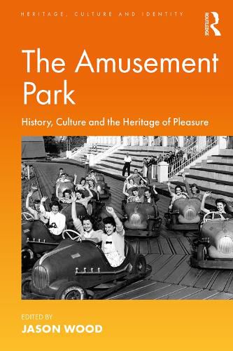 Cover image for The Amusement Park: History, Culture and the Heritage of Pleasure