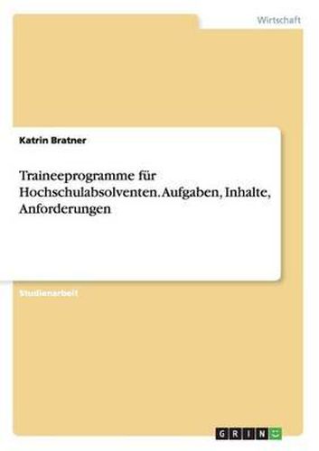 Cover image for Traineeprogramme F r Hochschulabsolventen. Aufgaben, Inhalte, Anforderungen