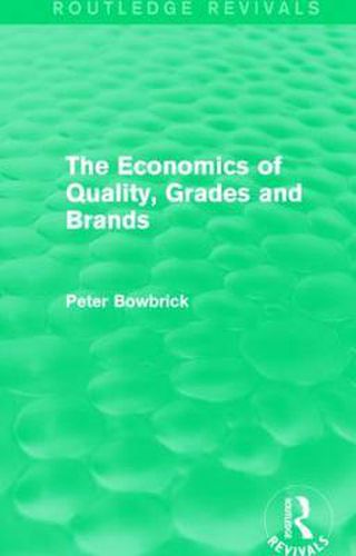 Cover image for The Economics of Quality, Grades and Brands (Routledge Revivals)