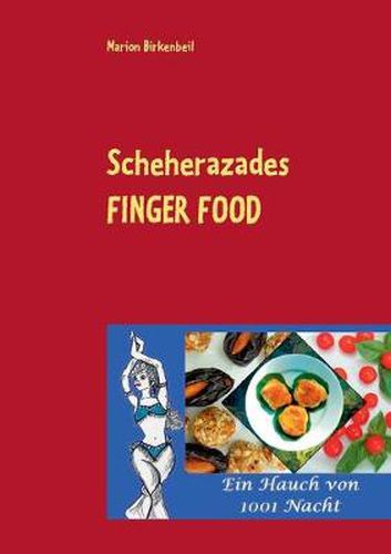Cover image for Scheherazades Finger Food: Ein Hauch von 1001 Nacht