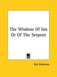 Cover image for The Wisdom of Isis or of the Serpent