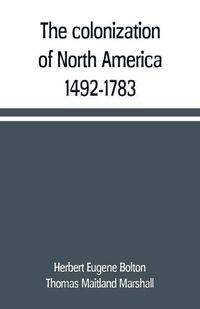 Cover image for The colonization of North America, 1492-1783