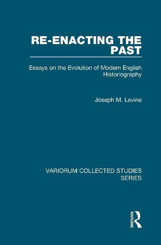 Cover image for Re-enacting the Past: Essays on the Evolution of Modern English Historiography