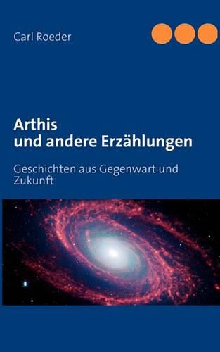 Cover image for Arthis: Geschichten aus Gegenwart und Zukunft