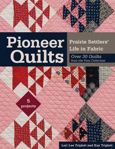 Cover image for Pioneer Quilts: Prairie Settlers' Life in Fabric - Over 30 Quilts from the Poos Collection