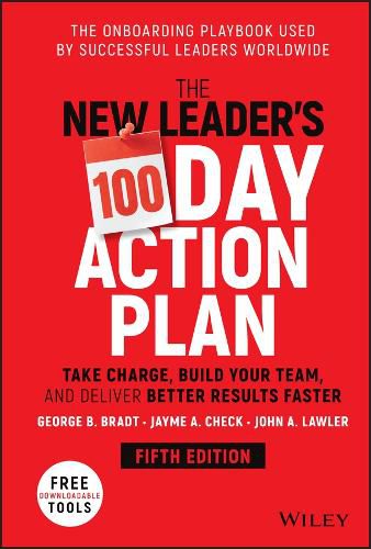 The New Leader's 100-Day Action Plan: Take Charge,  Build Your Team, and Deliver Better Results Faste r 5e