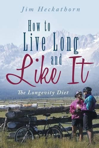 Cover image for How to Live Long and Like It: The Longevity Diet