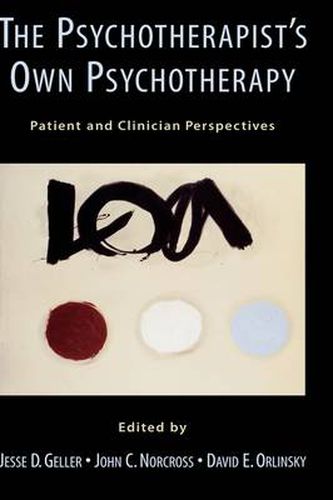 Cover image for The Psychotherapist's Own Psychotherapy: Patient and Clinician Perspectives