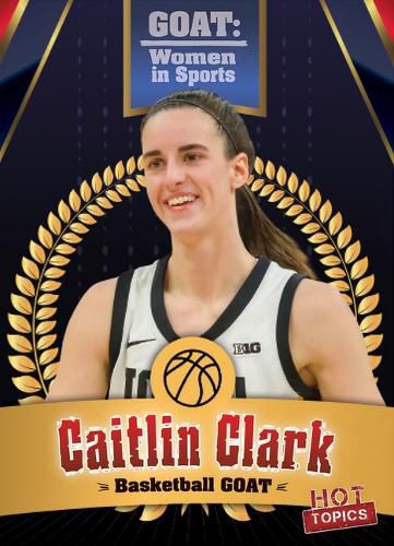 Caitlin Clark: College Basketball Goat