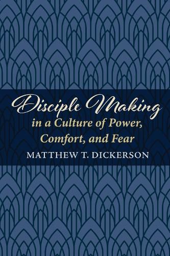 Cover image for Disciple Making in a Culture of Power, Comfort, and Fear
