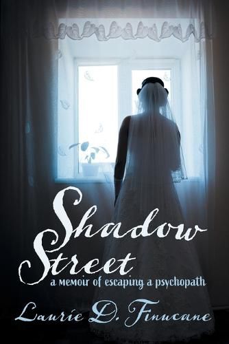 Cover image for Shadow Street: A memoir of escaping a psychopath.