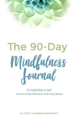 Cover image for The 90-Day Mindfulness Journal: 10 Minutes a Day to Live in the Present Moment