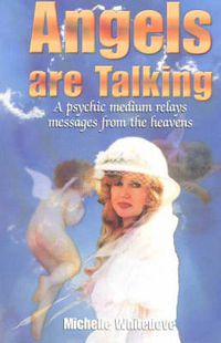 Cover image for Angels are Talking: A Psychic Medium Relays Messages from the Heavens