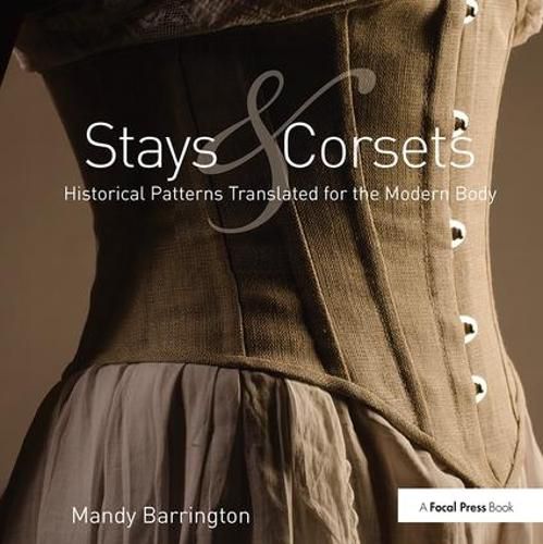 Cover image for Stays and Corsets: Historical Patterns Translated for the Modern Body